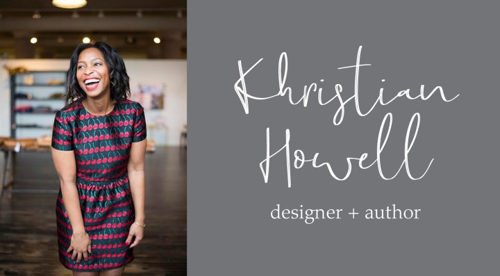 Khristian Howell, Designer +&nbsp;Author